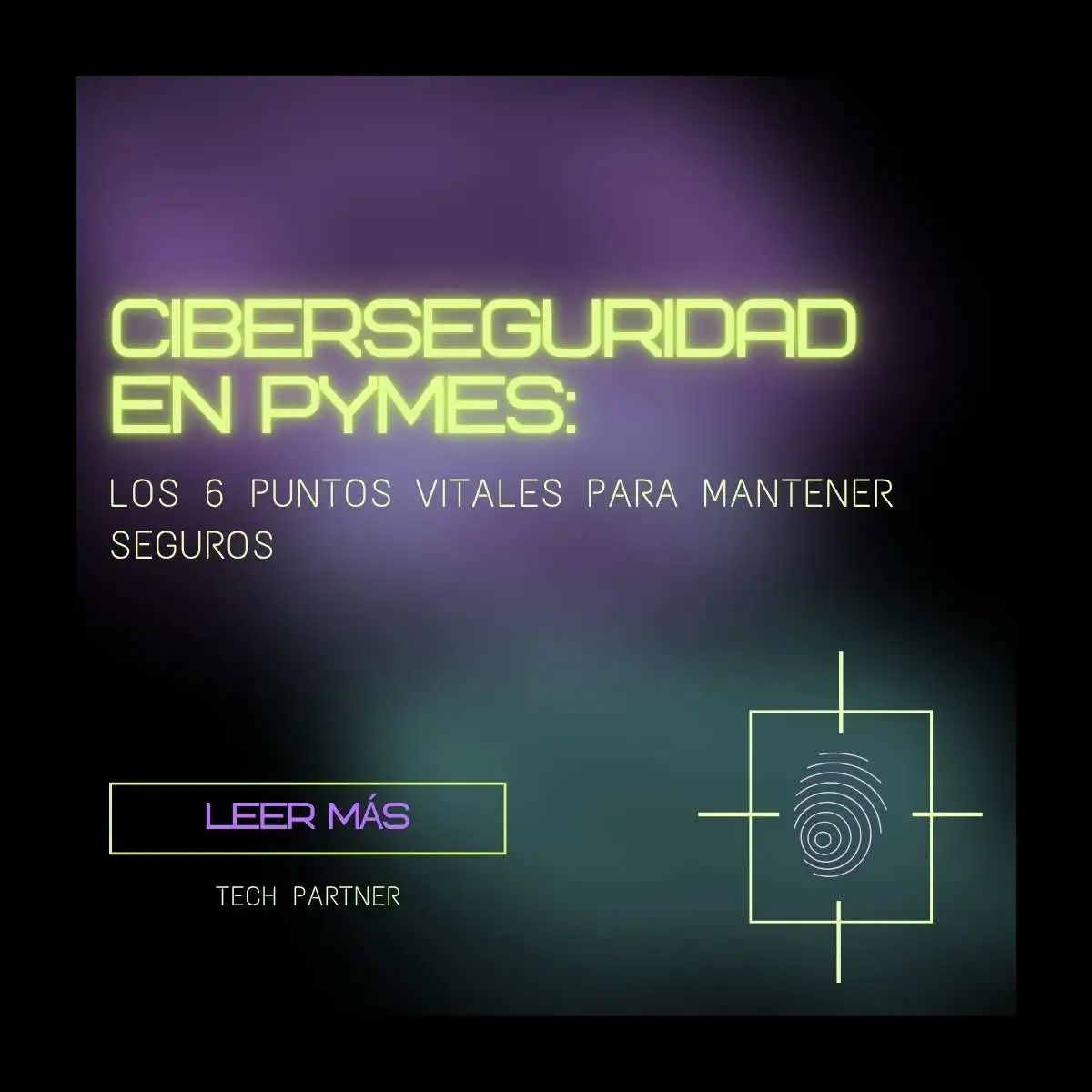 Ciberseguridad en Pymes: Los 6 puntos vitales para mantener seguros