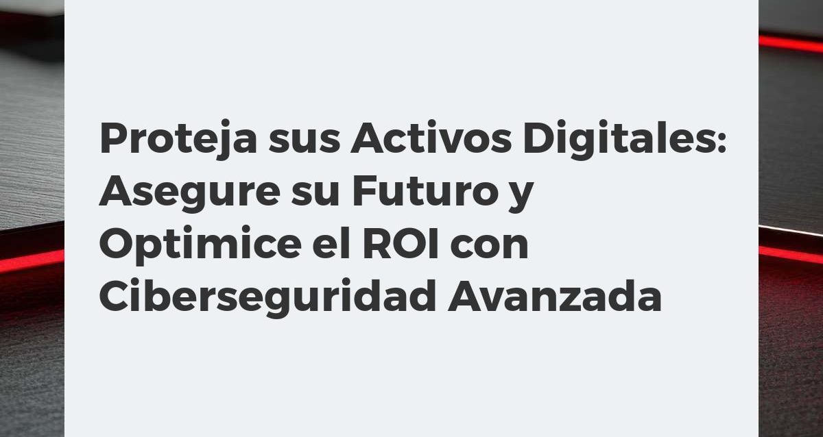 Escudo digital protegiendo datos y optimizando el ROI empresarial con ciberseguridad avanzada y futuro seguro.