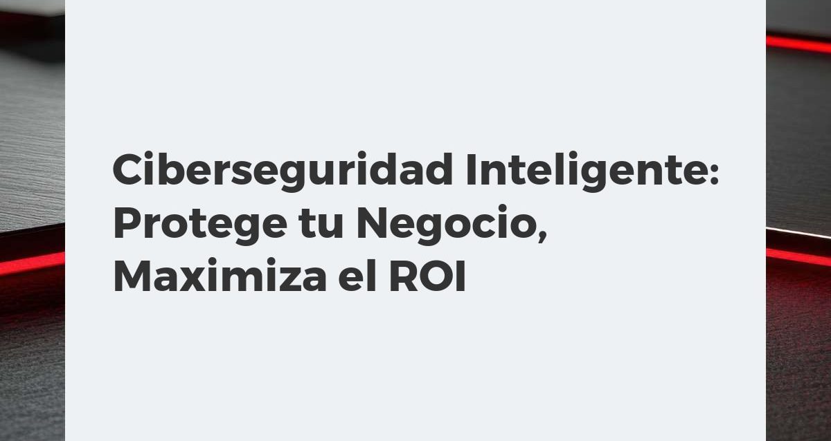 Ciberseguridad Inteligente: Protege tu Negocio, Maximiza el ROI Escudo digital protegiendo una red empresarial, simbolizando ciberseguridad inteligente y el crecimiento del ROI.