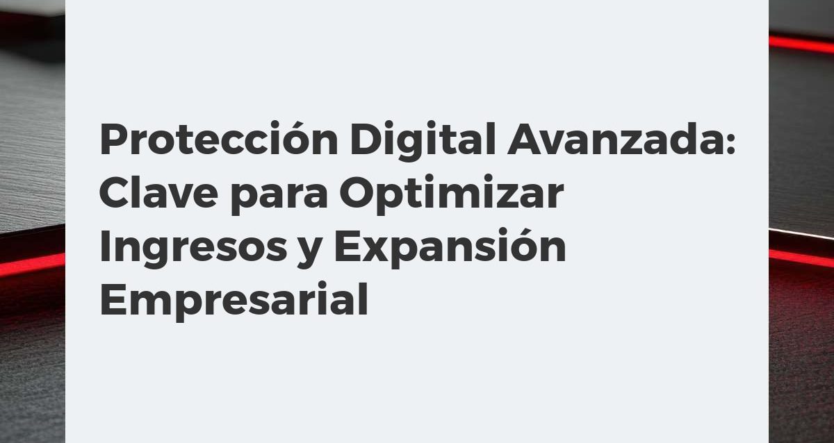 Protección Digital Avanzada: Clave para Optimizar Ingresos y Expansión Empresarial Red de protección digital avanzada: escudos de ciberseguridad, gráfico de ingresos y mapa de expansión empresarial