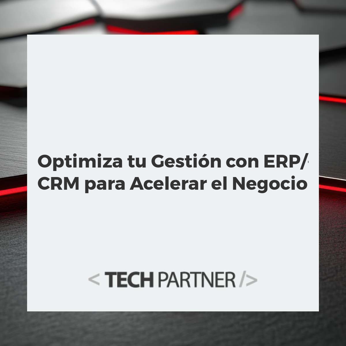 Optimiza tu Gestión con ERP/CRM para Acelerar el Negocio