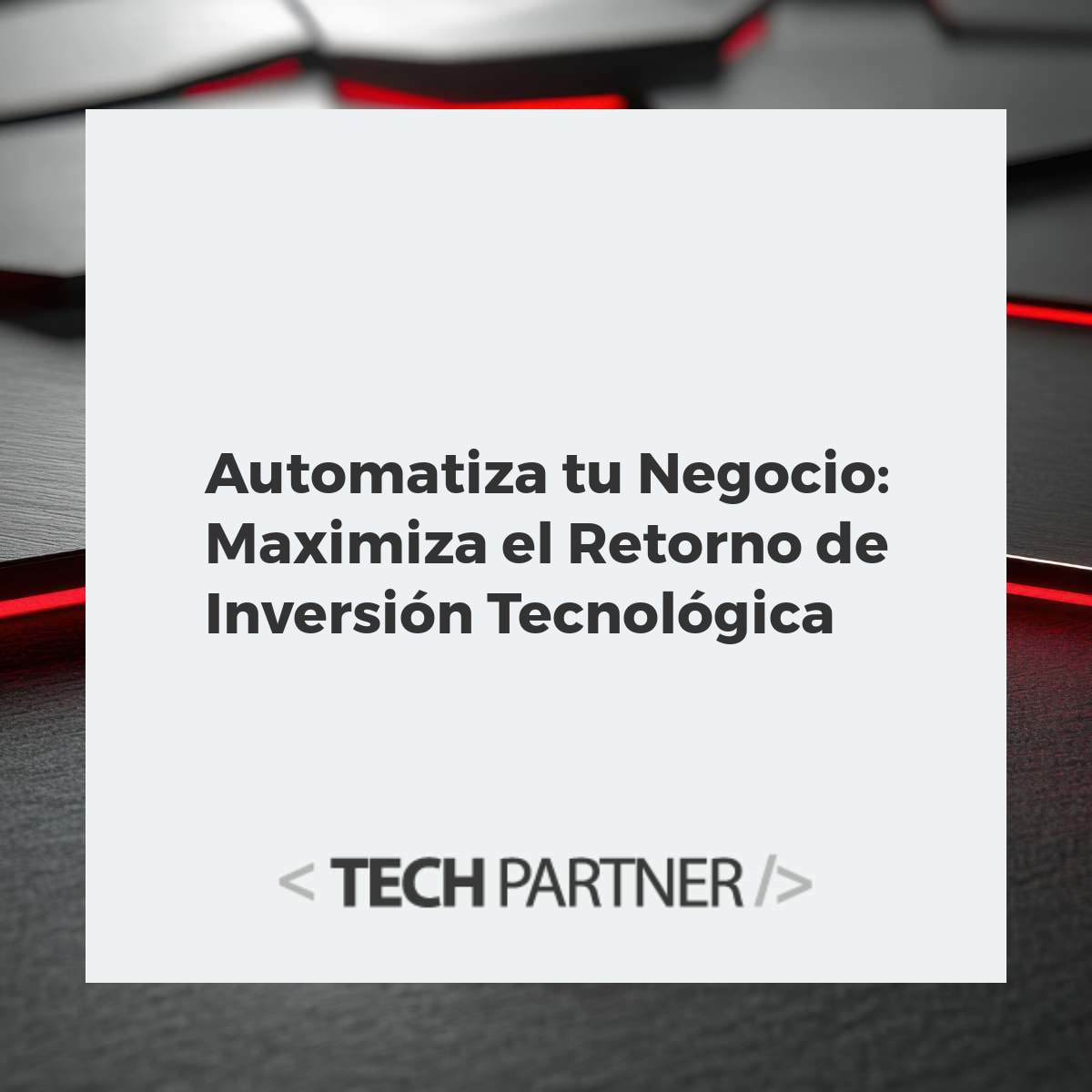 Automatiza tu Negocio: Maximiza el Retorno de Inversión Tecnológica