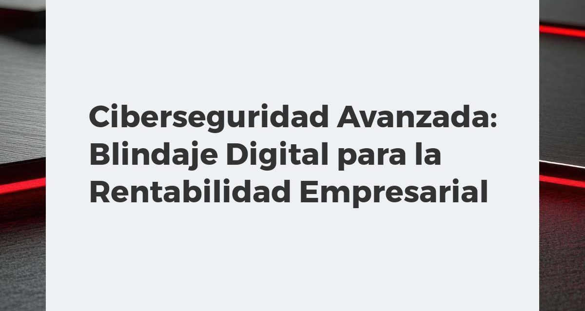 Ciberseguridad Avanzada: Blindaje Digital para la Rentabilidad Empresarial Una fortaleza digital futurista protegiendo datos valiosos, con elementos que sugieren rentabilidad empresarial.