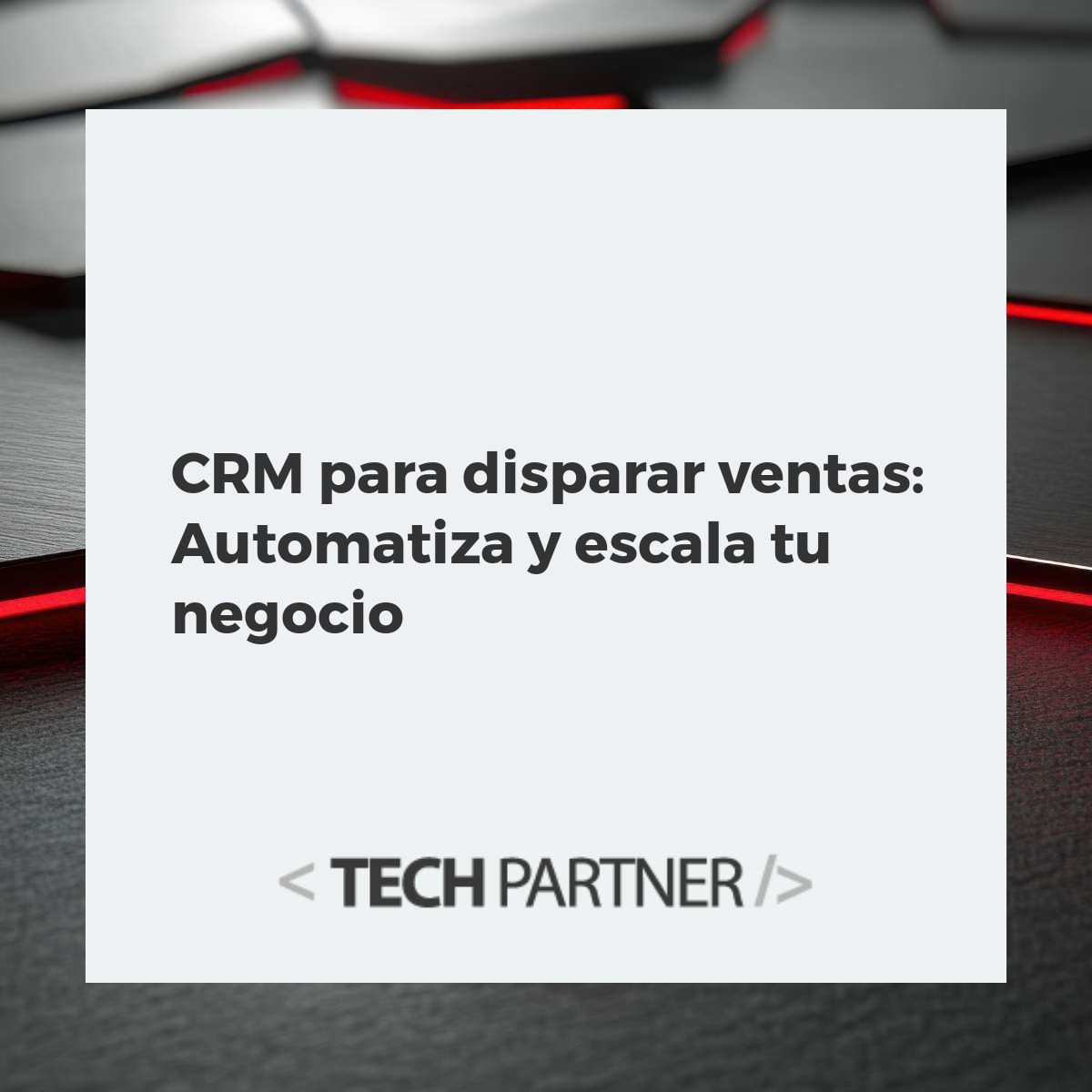 CRM para disparar ventas: Automatiza y escala tu negocio