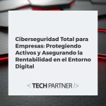 Escudo digital protegiendo una empresa, simbolizando ciberseguridad total, protección de activos y rentabilidad.