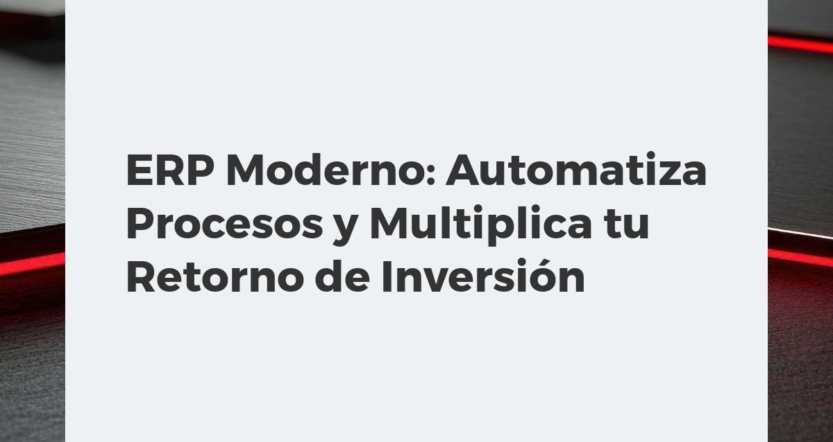 ERP Moderno: Automatiza Procesos y Multiplica tu Retorno de Inversión Robots automatizados en una fábrica con un dashboard ERP mostrando métricas de eficiencia y alto retorno de inversión.