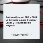 Representación visual de la automatización ERP y CRM, mostrando la conexión entre generación de leads y resultados de negocio.